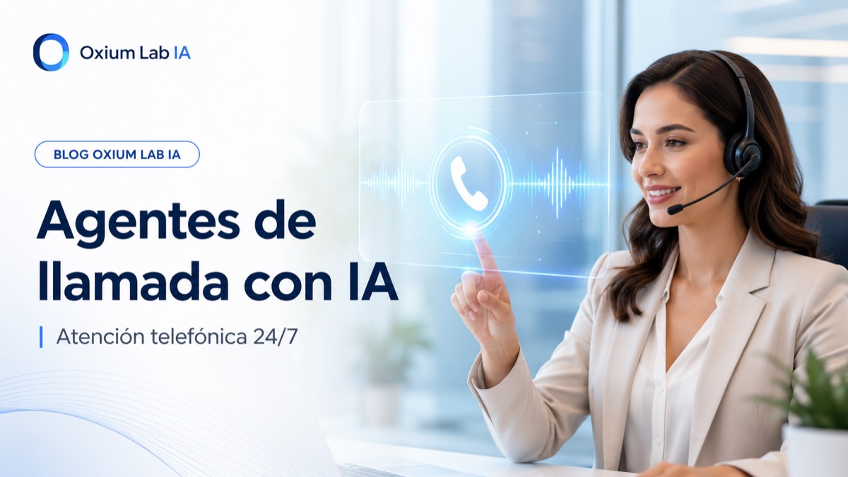 Agentes de llamada con IA: atención telefónica 24/7 para empresas
