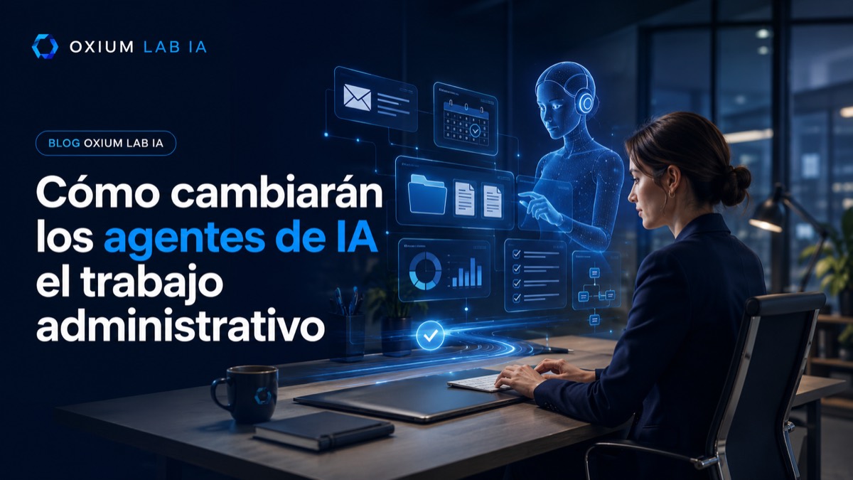 Cómo cambiarán los agentes de IA el trabajo administrativo en las empresas