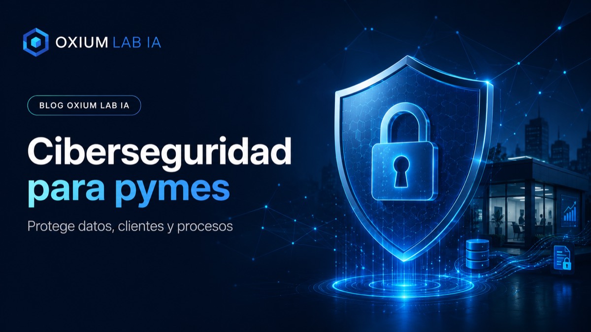 Ciberseguridad para pymes: cómo proteger datos, clientes y procesos con inteligencia artificial