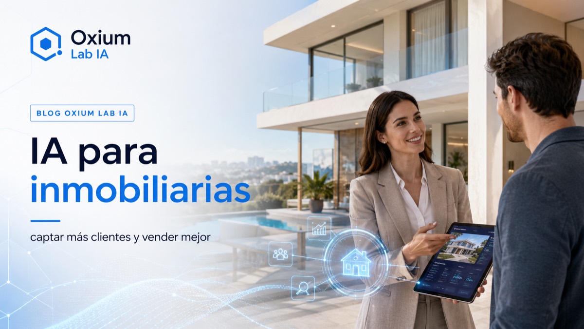 IA para inmobiliarias: cómo captar más clientes, automatizar procesos y vender mejor